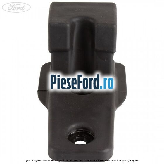 Opritor inferior usa culisanta Ford Tourneo Custom 2019-2023 1.0 EcoBoost PHEV 125 cp Opritor inferior usa culisanta Ford Tourneo Custom 2019-2023 1.0 EcoBoost PHEV 125 cp M1FA Hybrid
