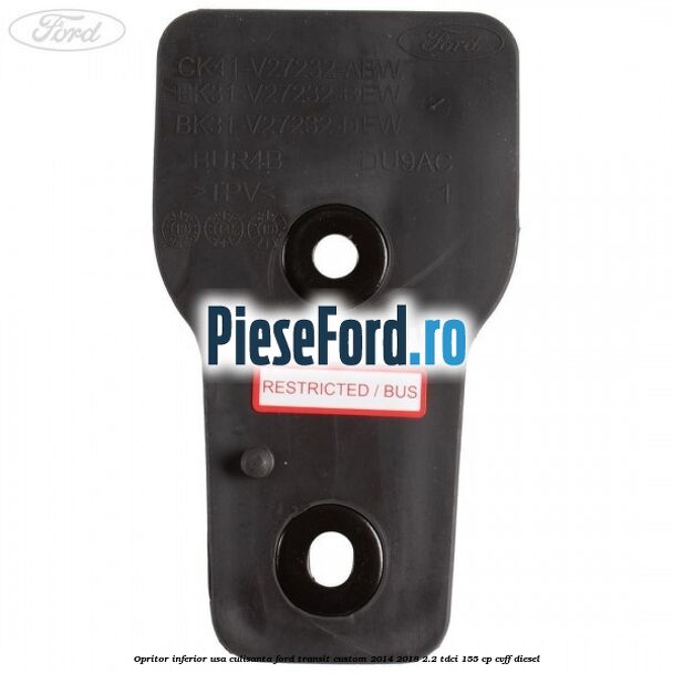 Opritor inferior usa culisanta Ford Transit Custom 2014-2018 2.2 TDCi 155 cp Opritor inferior usa culisanta Ford Transit Custom 2014-2018 2.2 TDCi 155 cp CVFF diesel
