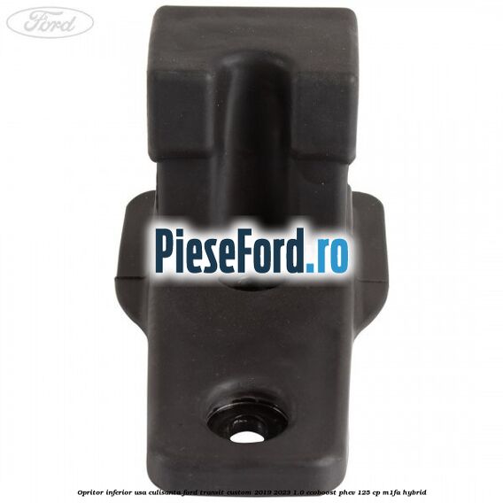 Opritor inferior usa culisanta Ford Transit Custom 2019-2023 1.0 EcoBoost PHEV 125 cp M1FA Hybrid