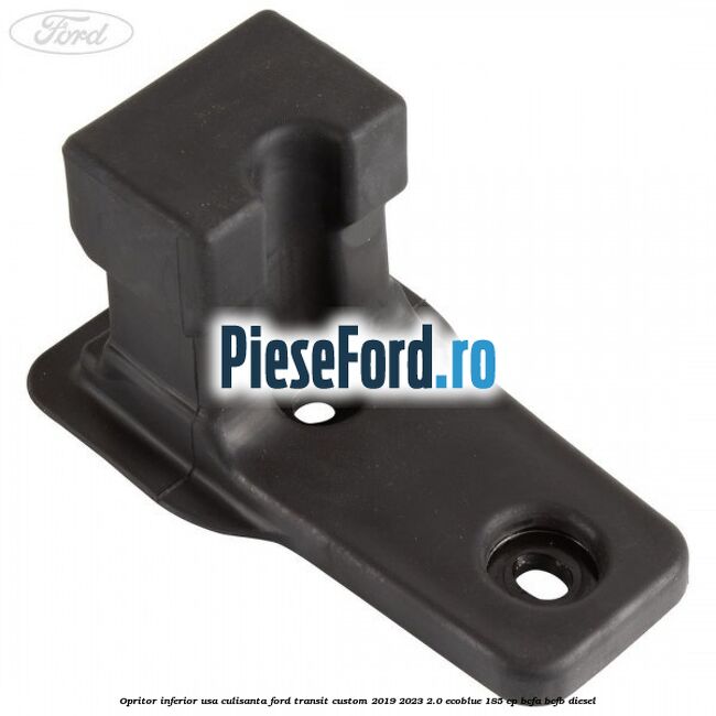 Opritor inferior usa culisanta Ford Transit Custom 2019-2023 2.0 EcoBlue 185 cp BCFA, BCFB diesel