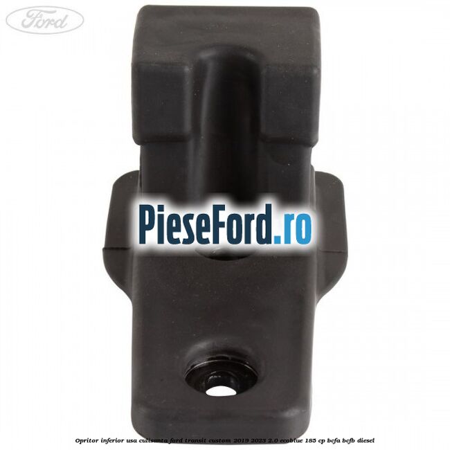 Opritor inferior usa culisanta Ford Transit Custom 2019-2023 2.0 EcoBlue 185 cp BCFA, BCFB diesel