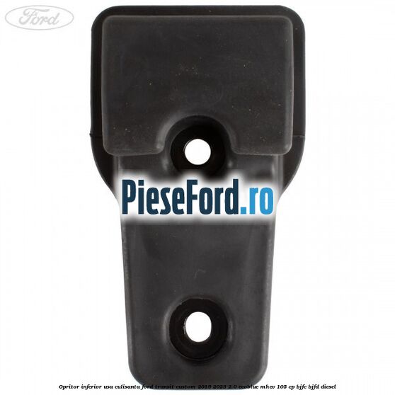 Opritor inferior usa culisanta Ford Transit Custom 2019-2023 2.0 EcoBlue mHEV 105 cp BJFC, BJFD diesel