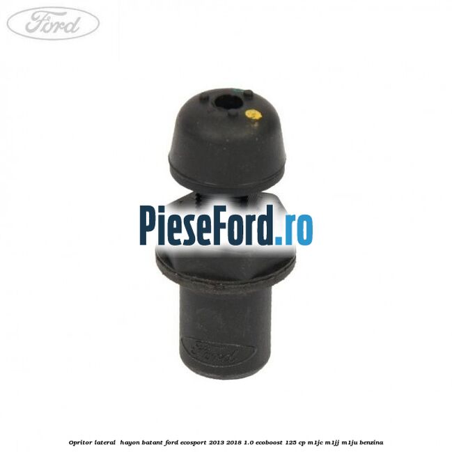 Opritor lateral  hayon batant Ford EcoSport 2013-2018 1.0 EcoBoost 125 cp M1JC, M1JJ, M1JU benzina