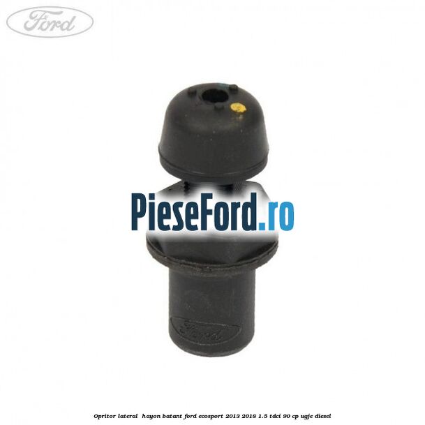 Opritor lateral  hayon batant Ford EcoSport 2013-2018 1.5 TDCi 90 cp UGJE diesel