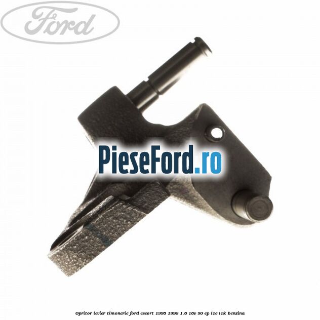 Opritor levier timonerie Ford Escort 1995-1998 1.6 16V 90 cp Opritor levier timonerie Ford Escort 1995-1998 1.6 16V 90 cp L1E, L1K benzina
