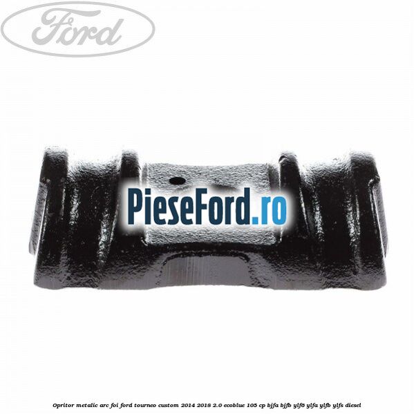Opritor metalic arc foi Ford Tourneo Custom 2014-2018 2.0 EcoBlue 105 cp BJFA, BJFB, YLF6, YLFA, YLFB, YLFS diesel