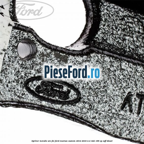 Opritor metalic arc foi Ford Tourneo Custom 2014-2018 2.2 TDCi 155 cp Opritor metalic arc foi Ford Tourneo Custom 2014-2018 2.2 TDCi 155 cp CVFF diesel