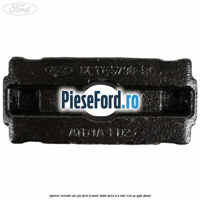 Opritor metalic arc foi Ford Transit 2006-2014 2.2 TDCi 110 cp QVFA diesel