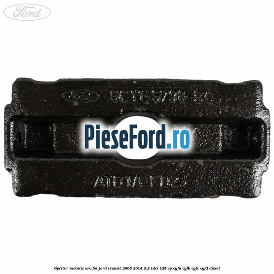 Opritor metalic arc foi Ford Transit 2006-2014 2.2 TDCi 125 cp CYFA, CYFB, CYFC, CYFD diesel