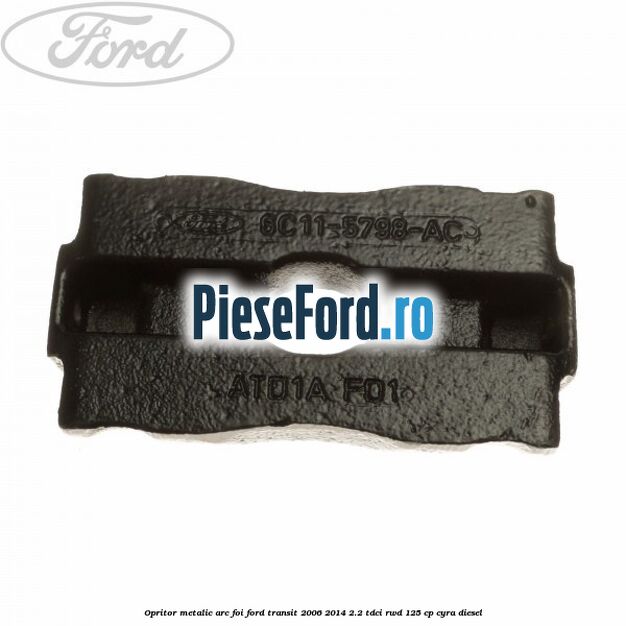 Opritor metalic arc foi Ford Transit 2006-2014 2.2 TDCi RWD 125 cp CYRA diesel