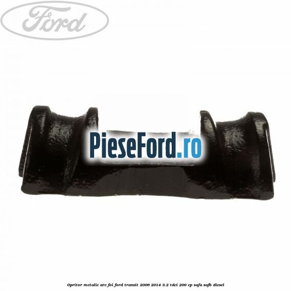 Opritor metalic arc foi Ford Transit 2006-2014 3.2 TDCi 200 cp SAFA, SAFB diesel
