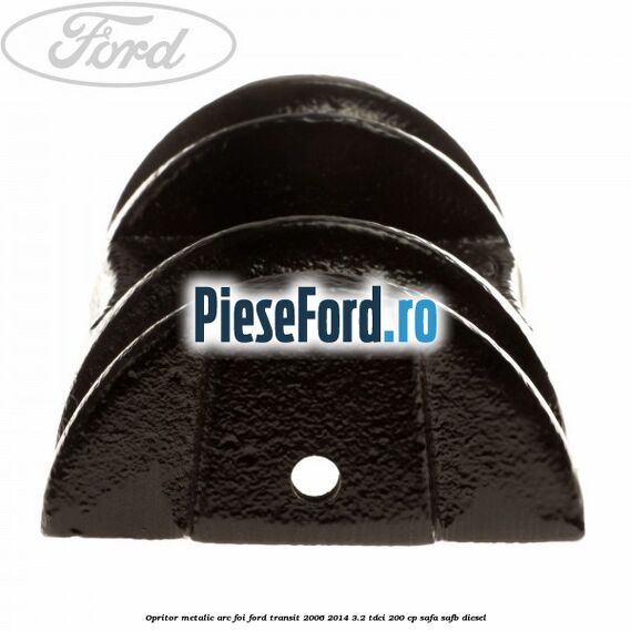 Opritor metalic arc foi Ford Transit 2006-2014 3.2 TDCi 200 cp SAFA, SAFB diesel
