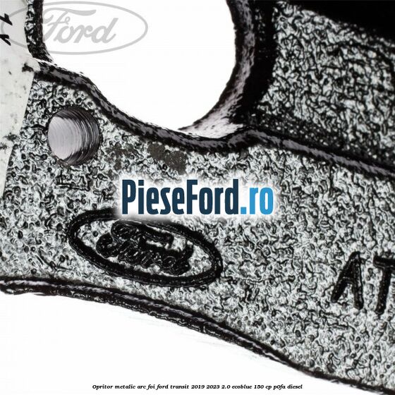Opritor metalic arc foi Ford Transit 2019-2023 2.0 EcoBlue 150 cp Opritor metalic arc foi Ford Transit 2019-2023 2.0 EcoBlue 150 cp P0FA diesel