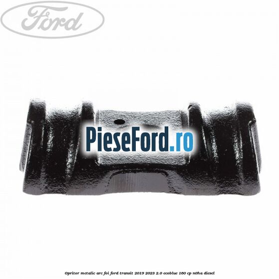 Opritor metalic arc foi Ford Transit 2019-2023 2.0 EcoBlue 160 cp N0HA diesel