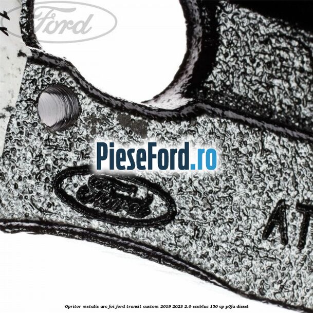 Opritor metalic arc foi Ford Transit Custom 2019-2023 2.0 EcoBlue 150 cp P0FA diesel
