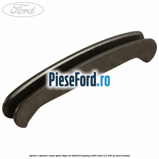 Opritor rabatare scaun spate, dupa 08/2006 Ford Galaxy 2007-2014 2.3 160 cp SEWA benzina