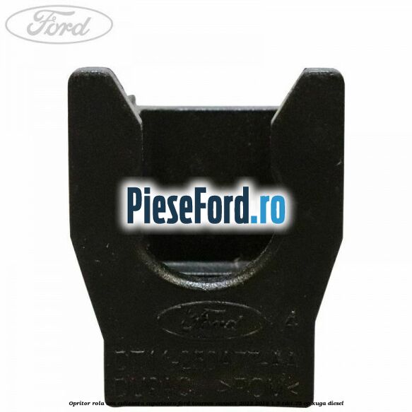 Opritor rola usa culisanta superioara Ford Tourneo Connect 2013-2018 1.5 TDCi 75 cp XUGA diesel