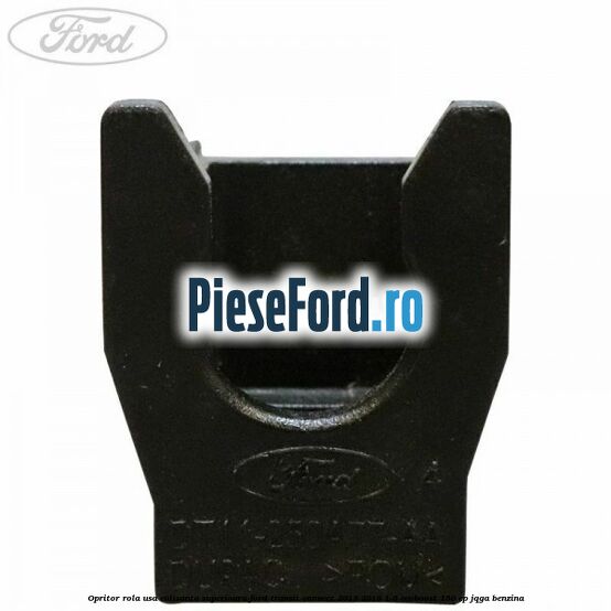 Opritor rola usa culisanta superioara Ford Transit Connect 2013-2018 1.6 EcoBoost 150 cp JQGA benzina