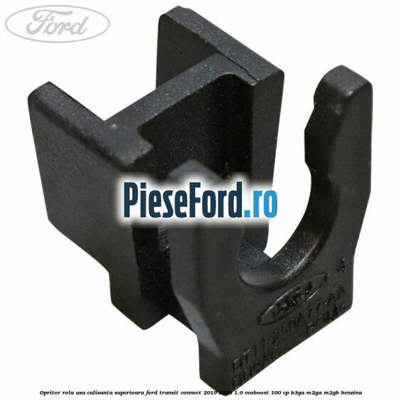 Opritor rola usa culisanta superioara Ford Transit Connect 2019-2023 1.0 EcoBoost 100 cp B3GA, M2GA, M2GB benzina
