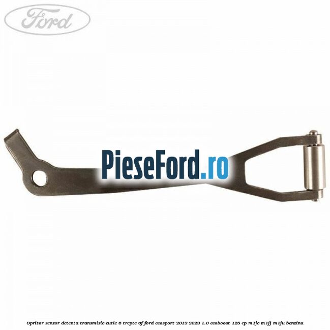 Opritor senzor detenta transmisie cutie 6 trepte 6F Ford EcoSport 2019-2023 1.0 EcoBoost 125 cp M1JC, M1JJ, M1JU benzina