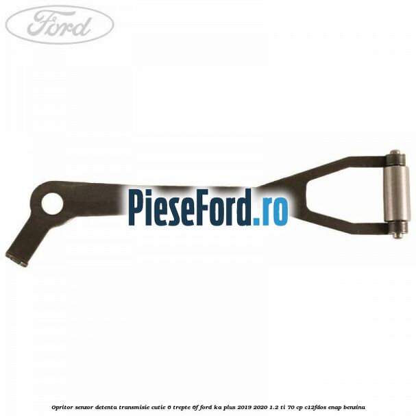 Opritor senzor detenta transmisie cutie 6 trepte 6F Ford Ka plus 2019-2020 1.2 Ti 70 cp C12FDOS, ENAP benzina