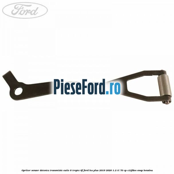 Opritor senzor detenta transmisie cutie 6 trepte 6F Ford Ka plus 2019-2020 1.2 Ti 70 cp C12FDOS, ENAP benzina