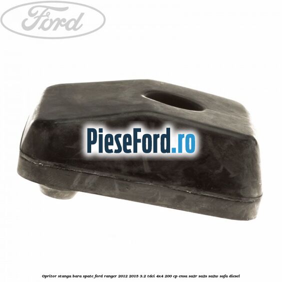Opritor stanga bara spate Ford Ranger 2012-2015 3.2 TDCi 4x4 200 cp ENSA, SA2R, SA2S, SA2W, SAFA diesel