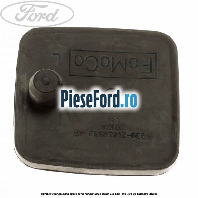 Opritor stanga bara spate Ford Ranger 2016-2020 2.2 TDCi 4x4 131 cp T22DD0P diesel