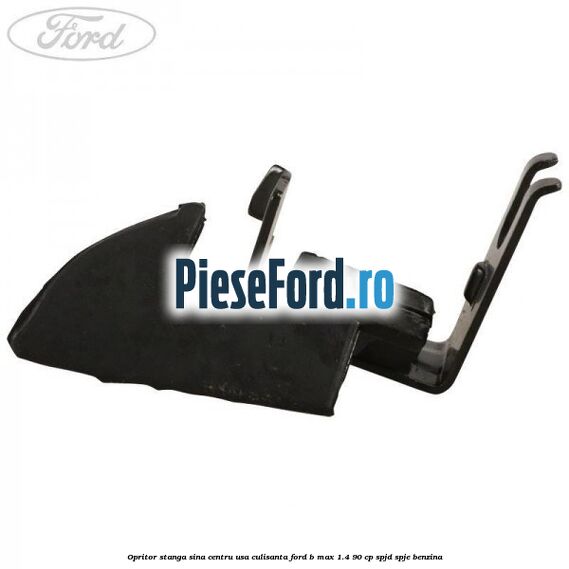 Opritor stanga sina centru usa culisanta Ford B-Max 1.4 90 cp SPJD, SPJE benzina