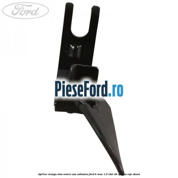 Opritor stanga sina centru usa culisanta Ford B-Max 1.5 TDCi 95 cp XVJA, XVJC diesel