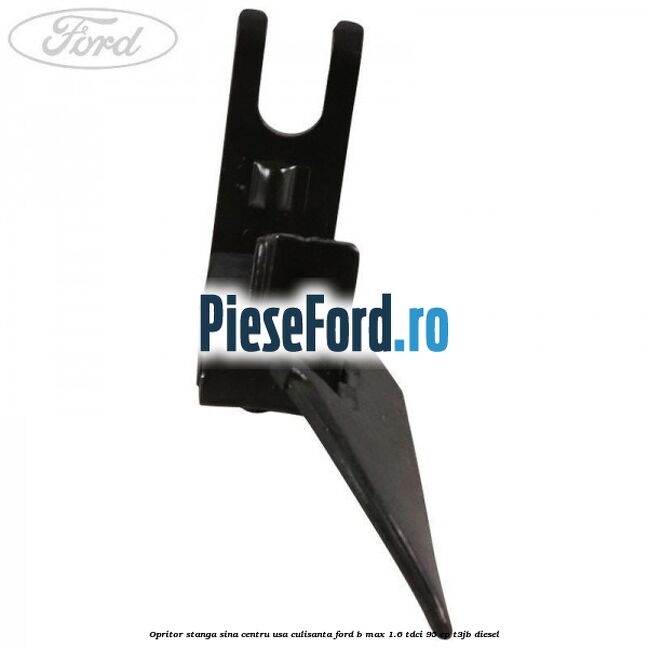 Opritor stanga sina centru usa culisanta Ford B-Max 1.6 TDCi 95 cp T3JB diesel