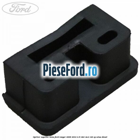 Opritor superior bena Ford Ranger 2006-2012 2.5 TDCi 4x4 143 cp WLAA diesel