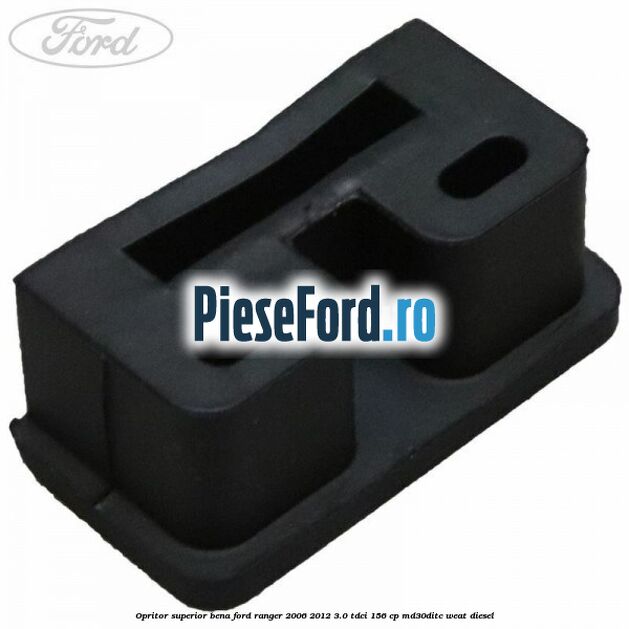 Opritor superior bena Ford Ranger 2006-2012 3.0 TDCi 156 cp MD30DITC, WEAT diesel