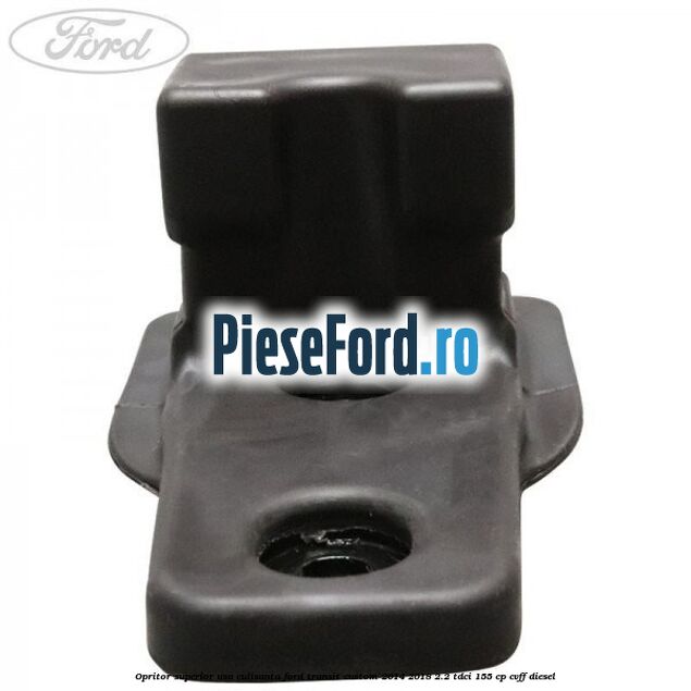 Opritor superior usa culisanta Ford Transit Custom 2014-2018 2.2 TDCi 155 cp Opritor superior usa culisanta Ford Transit Custom 2014-2018 2.2 TDCi 155 cp CVFF diesel