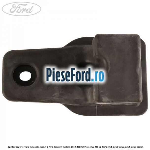 Opritor superior usa culisanta model 2 Ford Tourneo Custom 2019-2023 2.0 EcoBlue 130 cp BKFA, BKFB, YMF6, YMFA, YMFB, YMFS diesel