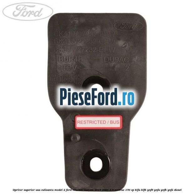 Opritor superior usa culisanta model 2 Ford Tourneo Custom 2019-2023 2.0 EcoBlue 170 cp BLFA, BLFB, YNF6, YNFA, YNFB, YNFS diesel