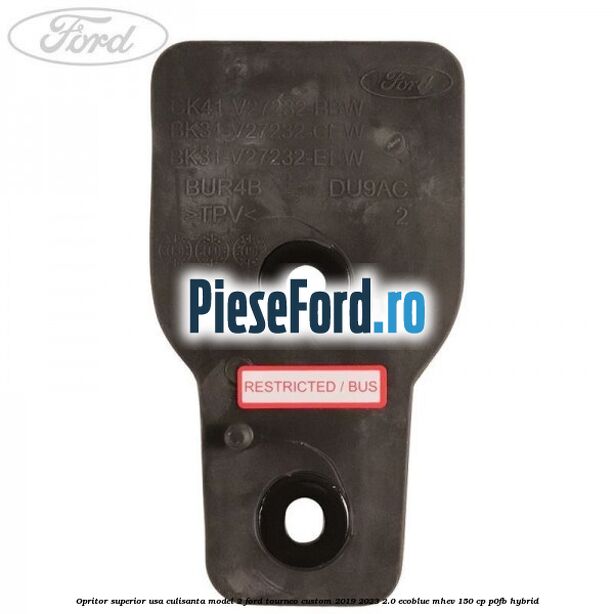 Opritor superior usa culisanta model 2 Ford Tourneo Custom 2019-2023 2.0 EcoBlue mHEV 150 cp Opritor superior usa culisanta model 2 Ford Tourneo Custom 2019-2023 2.0 EcoBlue mHEV 150 cp P0FB Hybrid