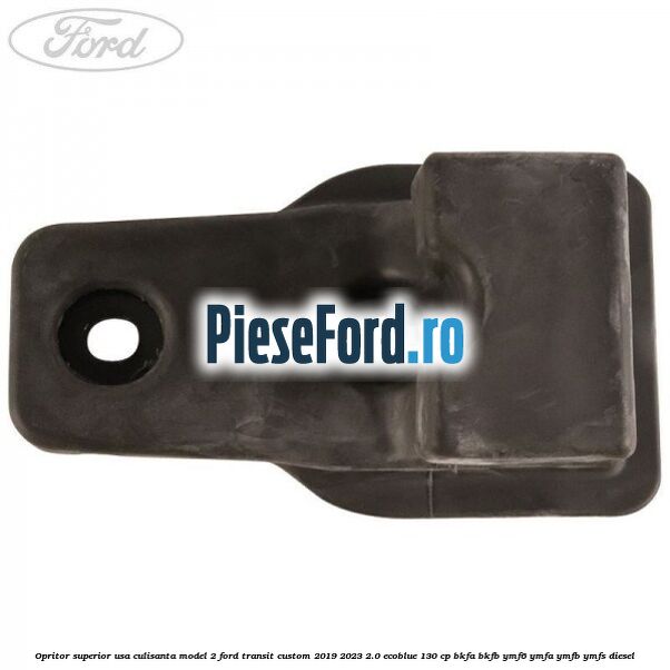 Opritor superior usa culisanta model 2 Ford Transit Custom 2019-2023 2.0 EcoBlue 130 cp BKFA, BKFB, YMF6, YMFA, YMFB, YMFS diesel