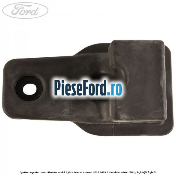 Opritor superior usa culisanta model 2 Ford Transit Custom 2019-2023 2.0 EcoBlue mHEV 170 cp BLFC, BLFD Hybrid