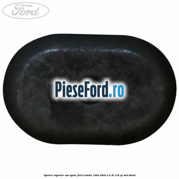 Opritor superior usa spate Ford Transit 1994-2000 2.5 DI 116 cp 4ED diesel