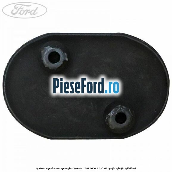 Opritor superior usa spate Ford Transit 1994-2000 2.5 DI 69 cp 4FA, 4FB, 4FC, 4FD diesel