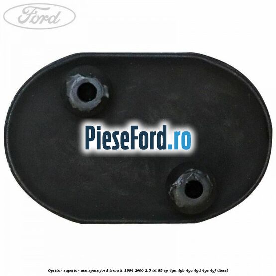 Opritor superior usa spate Ford Transit 1994-2000 2.5 TD 85 cp 4GA, 4GB, 4GC, 4GD, 4GE, 4GF diesel