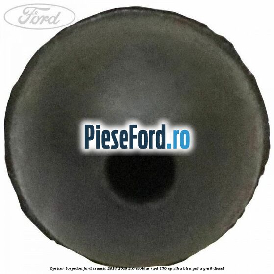 Opritor torpedou Ford Transit 2014-2018 2.0 EcoBlue RWD 170 cp Opritor torpedou Ford Transit 2014-2018 2.0 EcoBlue RWD 170 cp BLHA, BLRA, YNHA, YNR6 diesel