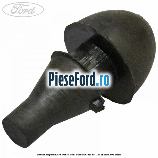 Opritor torpedou Ford Transit 2014-2018 2.2 TDCi 4x4 155 cp CV24, CVR5 diesel