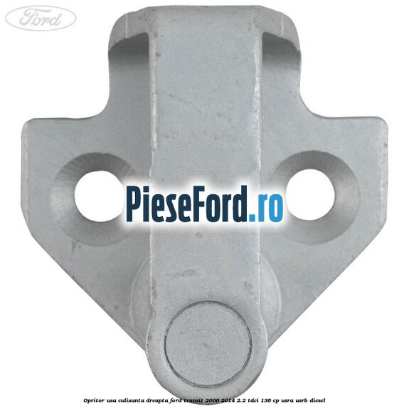 Opritor usa culisanta dreapta Ford Transit 2006-2014 2.2 TDCi 136 cp Opritor usa culisanta dreapta Ford Transit 2006-2014 2.2 TDCi 136 cp USRA, USRB diesel
