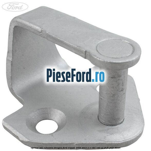 Opritor usa culisanta dreapta Ford Transit 2006-2014 2.4 TDCi 100 cp Opritor usa culisanta dreapta Ford Transit 2006-2014 2.4 TDCi 100 cp PHFA, PHFC diesel