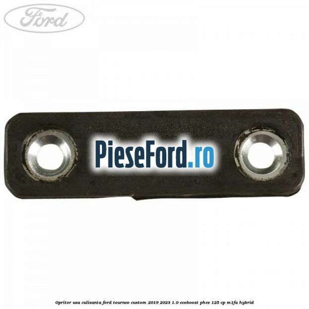 Opritor usa culisanta Ford Tourneo Custom 2019-2023 1.0 EcoBoost PHEV 125 cp Opritor usa culisanta Ford Tourneo Custom 2019-2023 1.0 EcoBoost PHEV 125 cp M1FA Hybrid