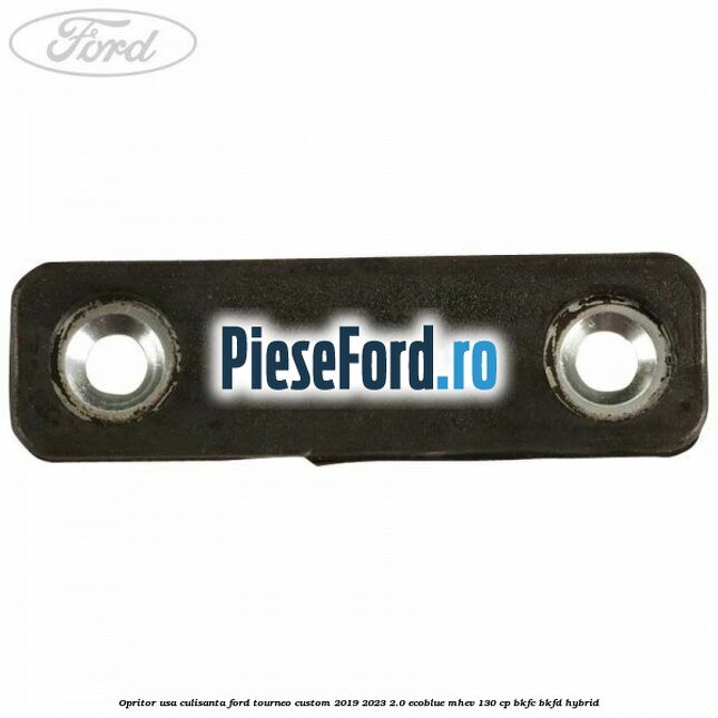 Opritor usa culisanta Ford Tourneo Custom 2019-2023 2.0 EcoBlue mHEV 130 cp BKFC, BKFD Hybrid