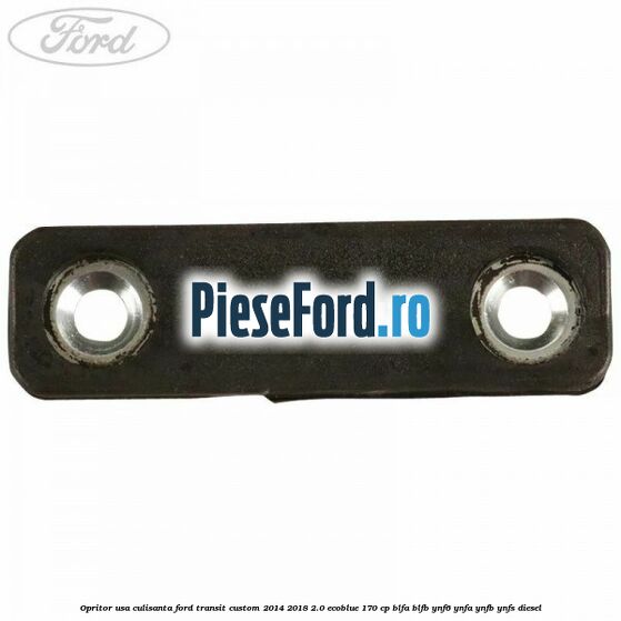 Opritor usa culisanta Ford Transit Custom 2014-2018 2.0 EcoBlue 170 cp BLFA, BLFB, YNF6, YNFA, YNFB, YNFS diesel