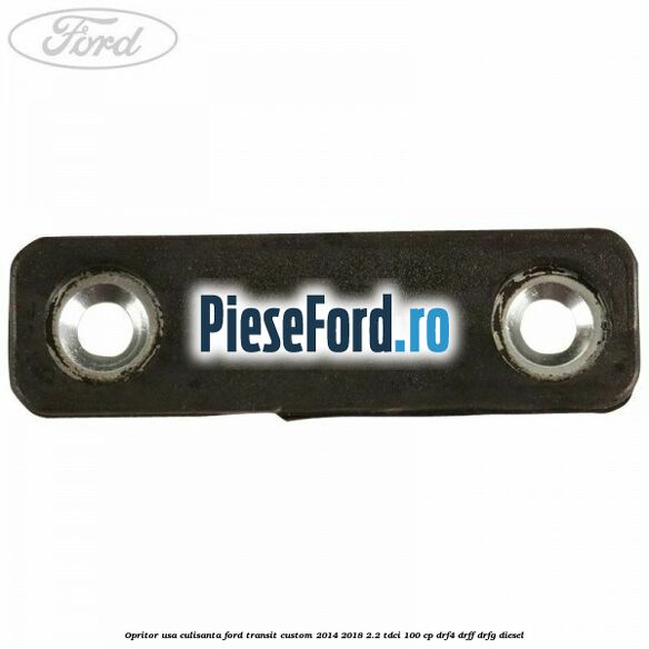 Opritor usa culisanta Ford Transit Custom 2014-2018 2.2 TDCi 100 cp DRF4, DRFF, DRFG diesel